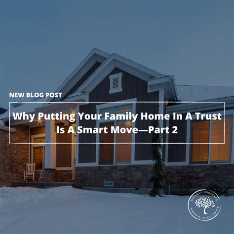Why Putting Your Family Home In A Trust Is A Smart Move—Part 2 ...