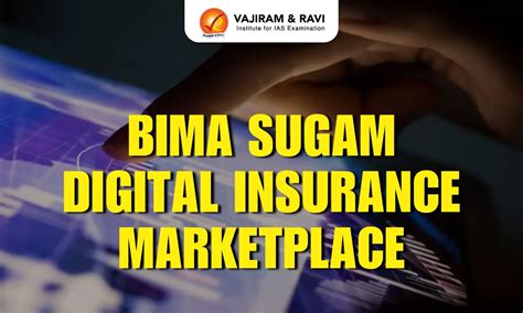 Bima Sugam: One-Stop Digital Insurance Marketplace for Policyholders