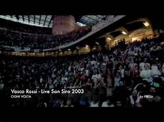 vasco ogni volta vasco live san siro 2003 ogni volta vasco ogni volta vasco live san siro 2003 ogni volta
