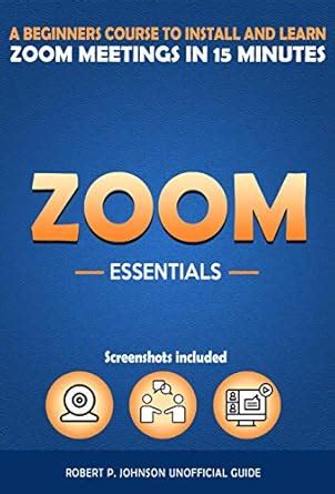 Zoom Essentials: Beginners Course to Install and Learn Zoom Meetings in ...