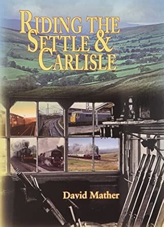 Riding the Settle & Carlisle and the Long Drag : Mather, David: Amazon ...