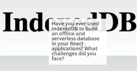 Image result for Indexed Database API React