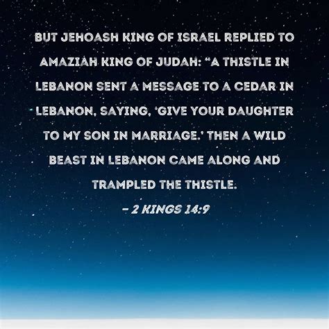 2 Kings 14:9 But Jehoash king of Israel replied to Amaziah king of ...