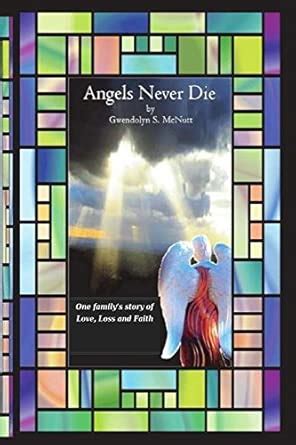 Angels Never Die: One family's story of Love, Loss and Faith : McNutt ...
