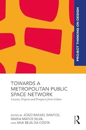 Buy Towards a Metropolitan Public Space Network: Lessons, Projects and ...
