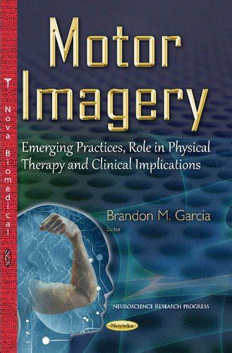 Buy Motor Imagery: Emerging Practices, Role in Physical Therapy ...