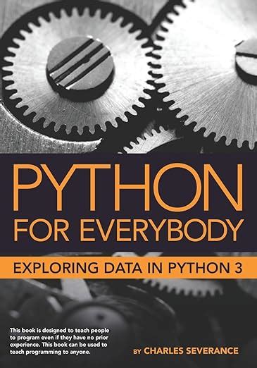 Python for Everybody: Exploring Data in Python 3 : Severance, Charles R ...