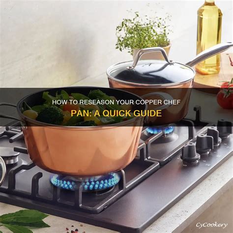 How To Reseason Your Copper Chef Pan: A Quick Guide | CyCookery
