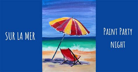 Sur la Mer (By the Sea!) - Paint & Sip Night WERRINGTON, Pboro, Blue ...