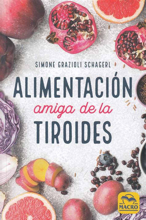 Buy Alimentación Amiga de la Tiroides: La comida para curar el ...