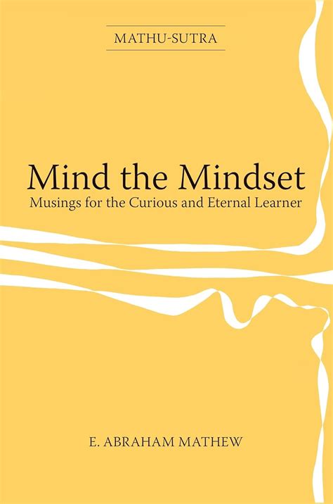 Mind the Mindset: Musings for the Curious and Eternal Learner eBook ...