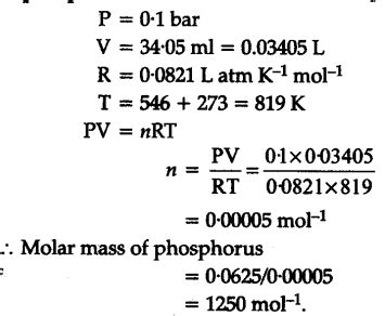 34.05 mL of phosphorus vapour weighs 0.0625 g at 546°C and 0.1 bar ...