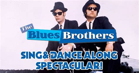 THE BLUES BROTHERS SING & DANCE ALONG!, Star and Shadow Cinema ...