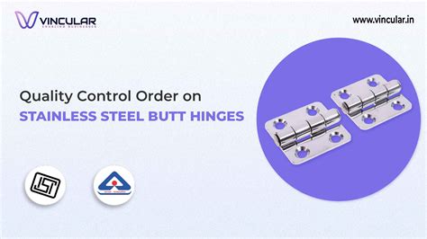 BIS-ISI Certificate for Stainless Steel Butt Hinges | Vincular