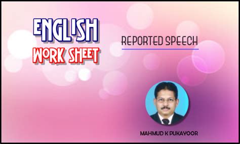 ENGLISH GRAMMAR WORK SHEETS - REPORTED SPEECH