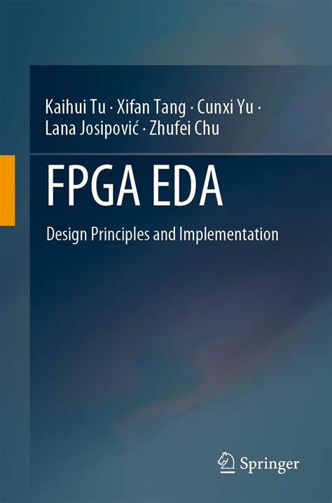 FPGA EDA: Design Principles and Implementation eBook : Tu, Kaihui, Tang ...