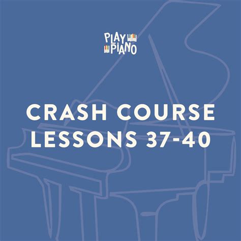 Crash Course Lessons 37-40 - PlayPiano