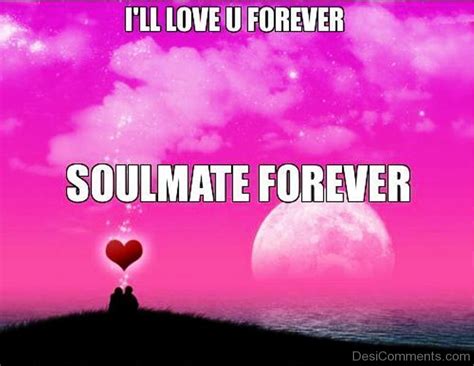 I’ll Love You Forever Soulmate Forever - DesiComments.com