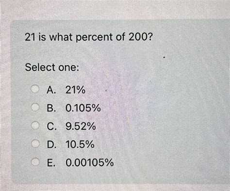 Solved 21 ﻿is what percent of 200?Select | Chegg.com