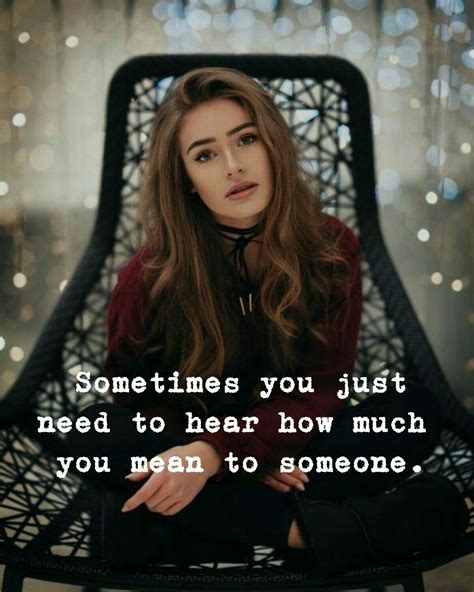 Sometimes you just need to hear how much you mean to someone ...
