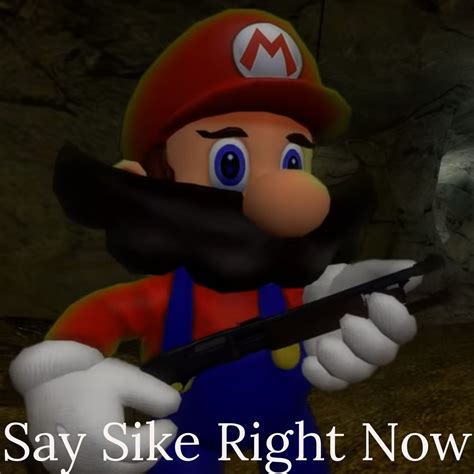 Say Sike Right Now- Mario by SuperMemeMaker5 on DeviantArt