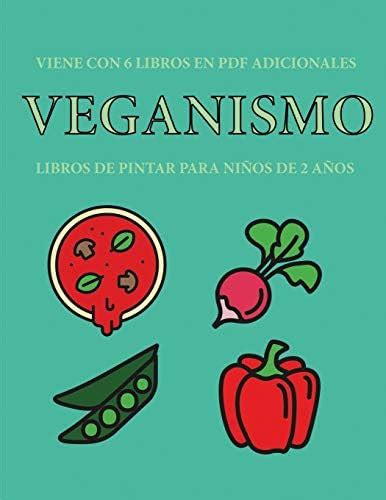 Libros de pintar para ninos de 2 anos (Veganismo): Este libro tiene 40 ...