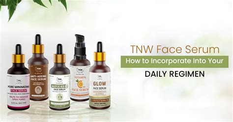 TNW Face Serum: How to incorporate into Your Daily Regimen – The ...