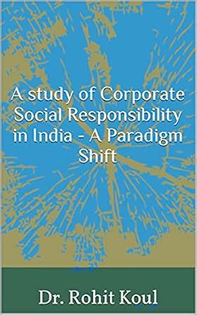 A study of Corporate Social Responsibility in India - A Paradigm Shift ...