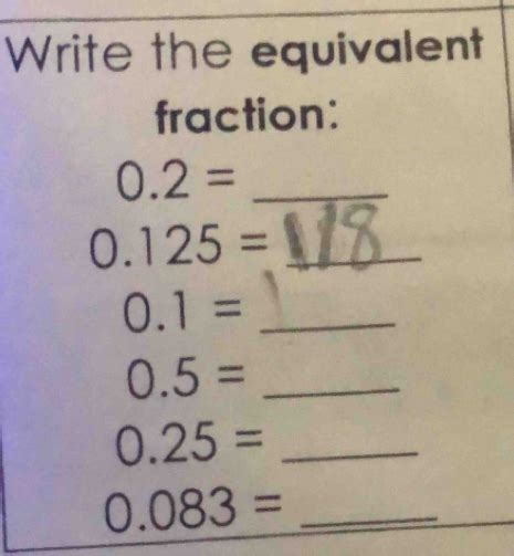 Solved: Write the equivalent fraction: 0.2= _ 0.125= _ 0.1= _ _ 0.5= 0. ...
