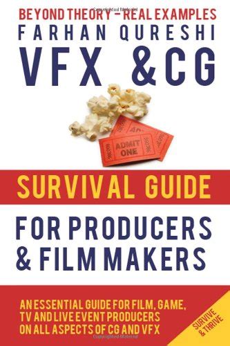 VFX and CG Survival Guide for Producers and Filmmakers: Volume 1 (VFX ...
