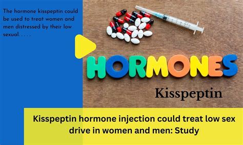 Kisspeptin hormone injection could treat low sex drive in women and men ...