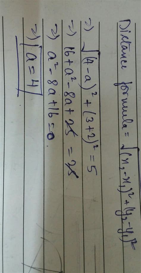 The distance between the points (4,3) and (a,-2) is 5.Find the value of ...