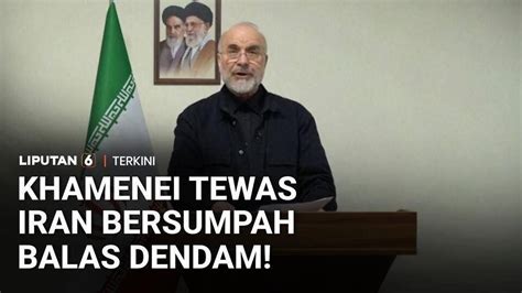 Khamenei Tewas, Iran Bersumpah Balas AS dan Israel dengan Serangan ...