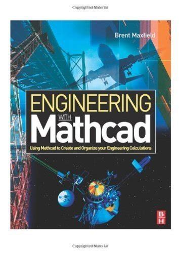 Engineering with Mathcad: Using Mathcad to Create and Organize your ...