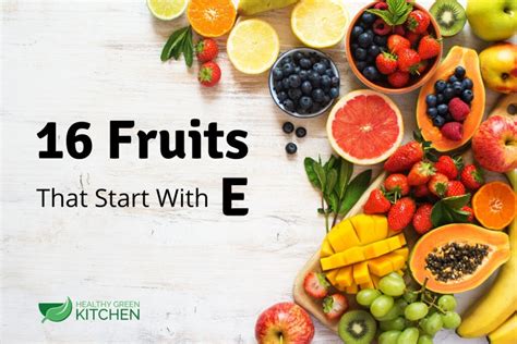 16 Fruits That Start With E - Healthy Green Kitchen