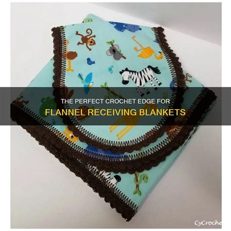 The Perfect Crochet Edge For Flannel Receiving Blankets | CyCrochet