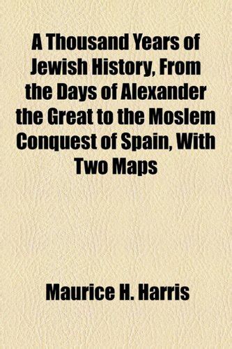 A Thousand Years of Jewish History, from the Days of Alexander the ...