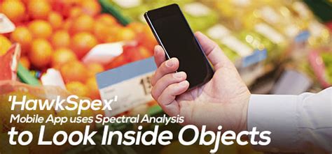 ‘HawkSpex’ Mobile App uses Spectral Analysis to Look Inside Objects