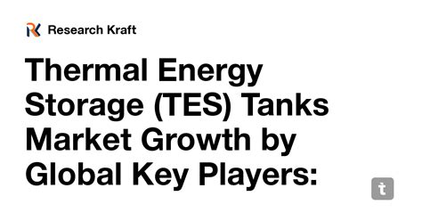 Thermal Energy Storage (TES) Tanks Market Growth by Global Key Players ...