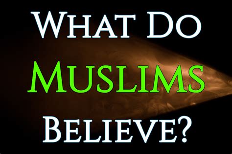 What Do Muslims Believe? – Onward in the Faith