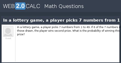 View question - In a lottery game, a player picks 7 numbers from 1 to 49.