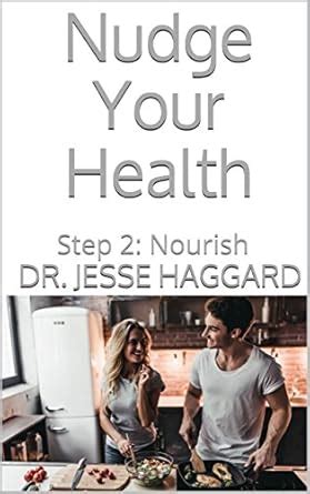 Nudge Your Health: Step 2: Nourish eBook : Haggard, Dr. Jesse: Amazon ...