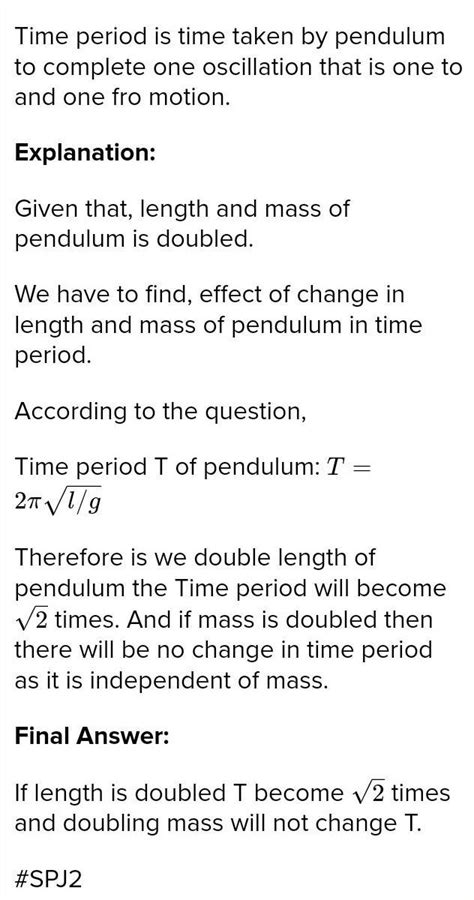 what happen to the period of time simple pendulum if it is double and ...