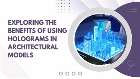 Exploring the Benefits of Using hologram in architecture models