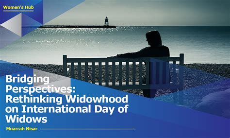 Bridging Perspectives: Rethinking Widowhood on International Day of ...