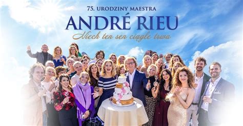 „André Rieu. Niech ten sen ciągle trwa” Jubileuszowy koncert z okazji ...