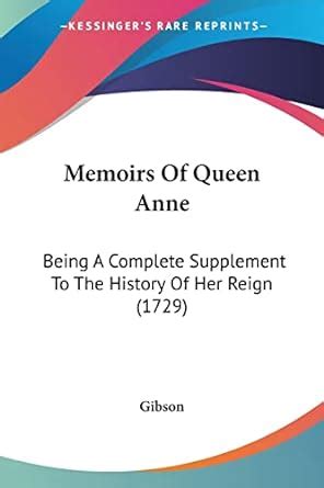 Buy Memoirs Of Queen Anne: Being A Complete Supplement To The History ...