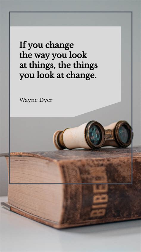 Change How You Look, Change What You See - Wayne Dyer Quote Template