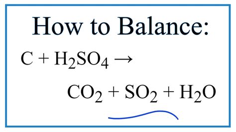 How to Balance C + H2SO4 = CO2 + SO2 + H2O (Carbon + Sulfuric acid)