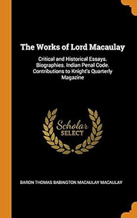 Buy The Works of Lord Macaulay: Critical and Historical Essays ...